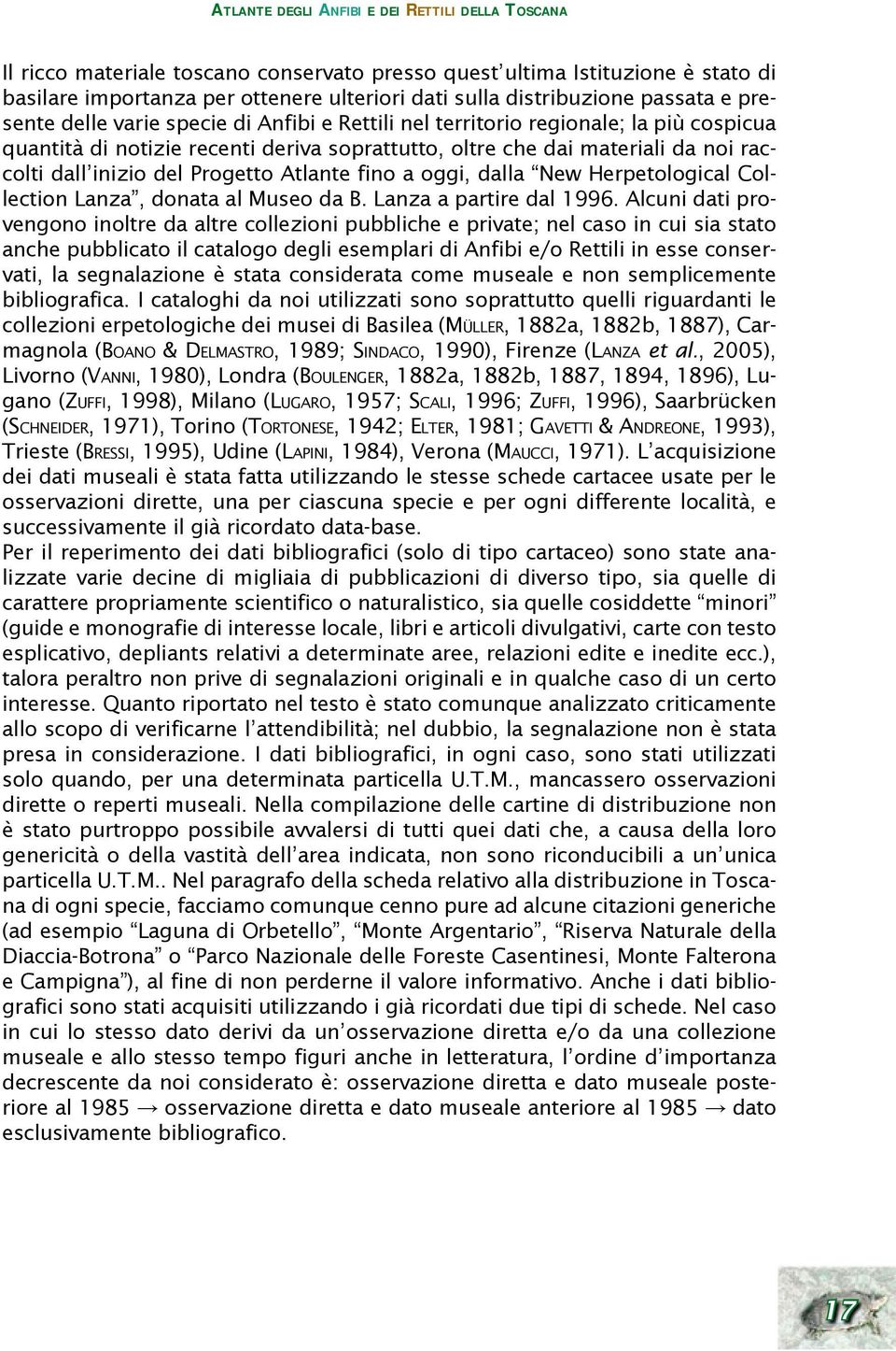 del Progetto Atlante fino a oggi, dalla New Herpetological Collection Lanza, donata al Museo da B. Lanza a partire dal 1996.