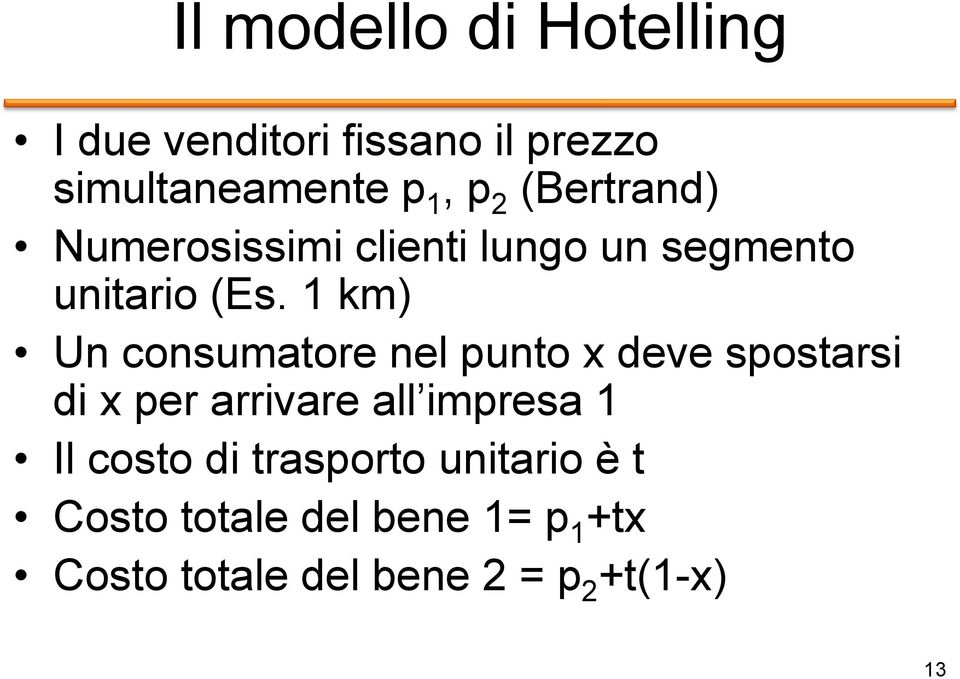 1 km) Un consumatore nel punto x deve spostarsi di x per arrivare all impresa 1 Il