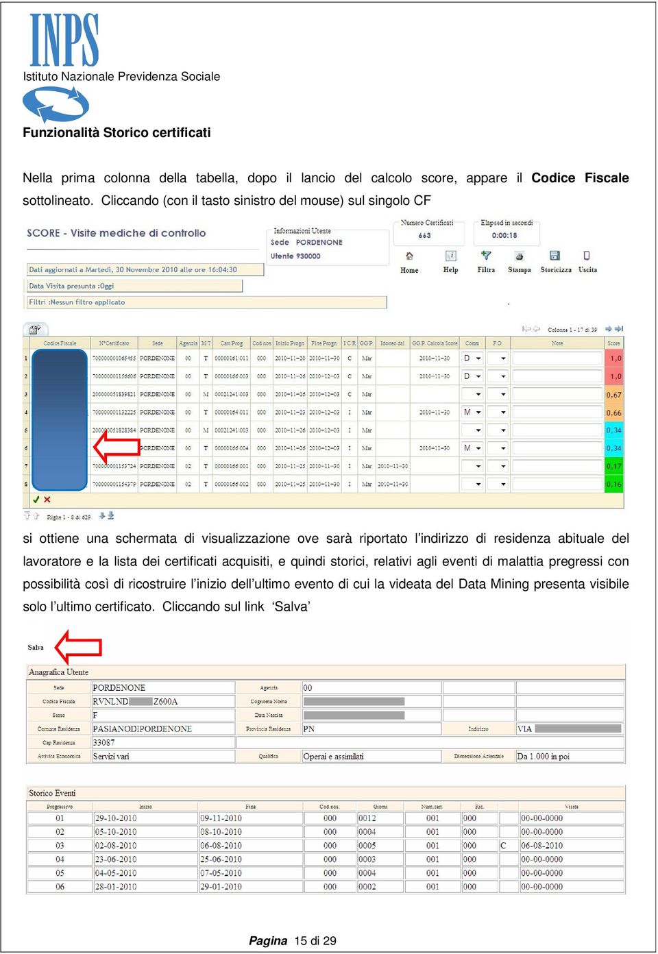 abituale del lavoratore e la lista dei certificati acquisiti, e quindi storici, relativi agli eventi di malattia pregressi con possibilità così di