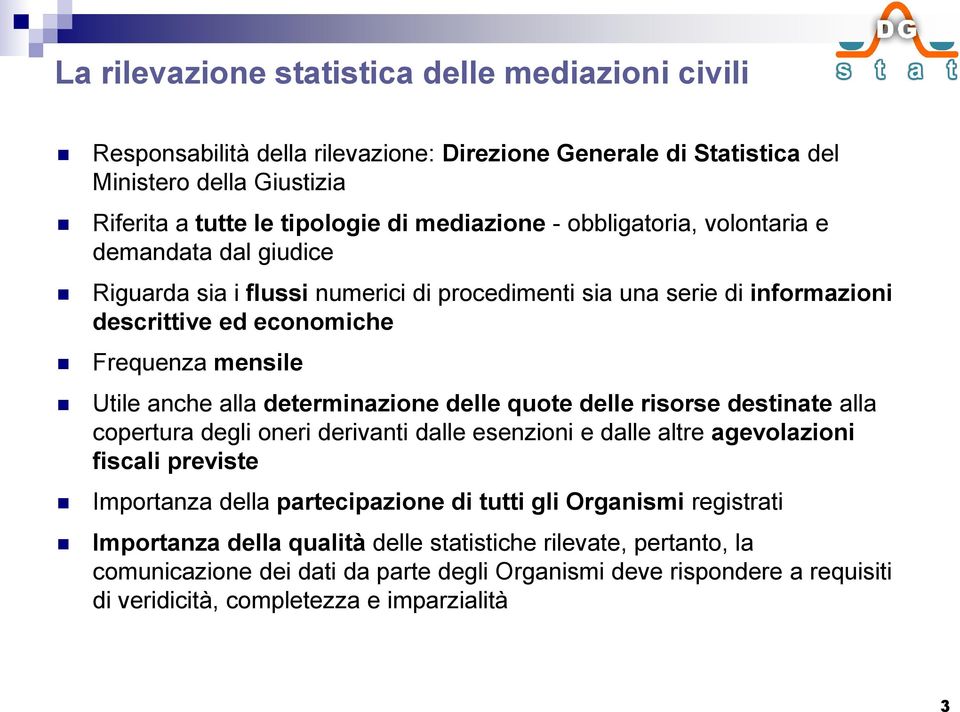 determinazione delle quote delle risorse destinate alla copertura degli oneri derivanti dalle esenzioni e dalle altre agevolazioni fiscali previste Importanza della partecipazione di tutti gli