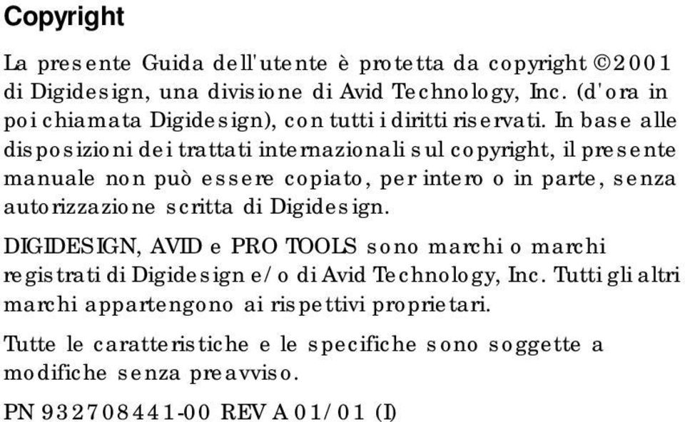 In base alle disposizioni dei trattati internazionali sul copyright, il presente manuale non può essere copiato, per intero o in parte, senza autorizzazione