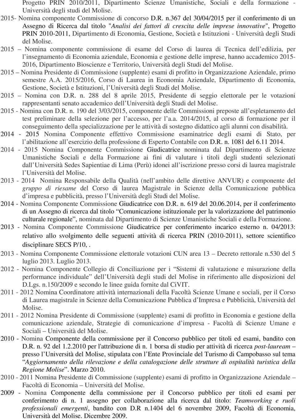 Società e Istituzioni - Università degli Studi 2015 Nomina componente commissione di esame del Corso di laurea di Tecnica dell edilizia, per l insegnamento di Economia aziendale, Economia e gestione