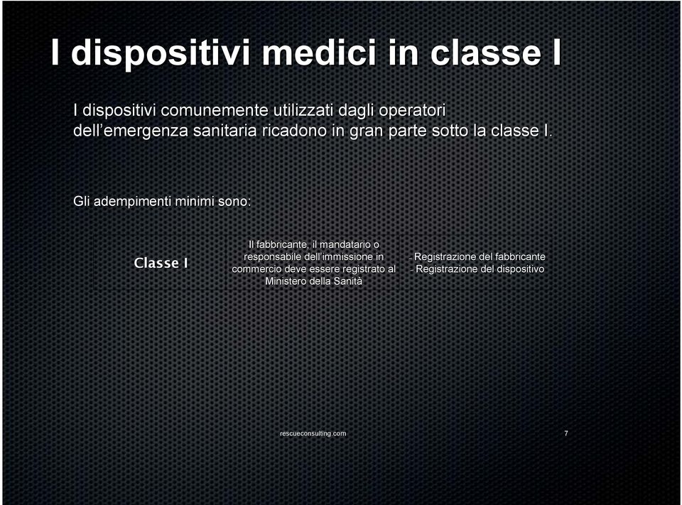 Gli adempimenti minimi sono: Classe I Il fabbricante, il mandatario o responsabile dell immissione in