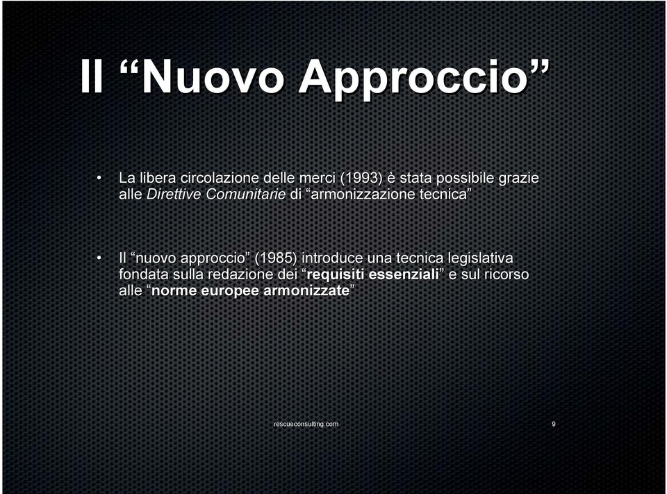 (1985) introduce una tecnica legislativa fondata sulla redazione dei requisiti