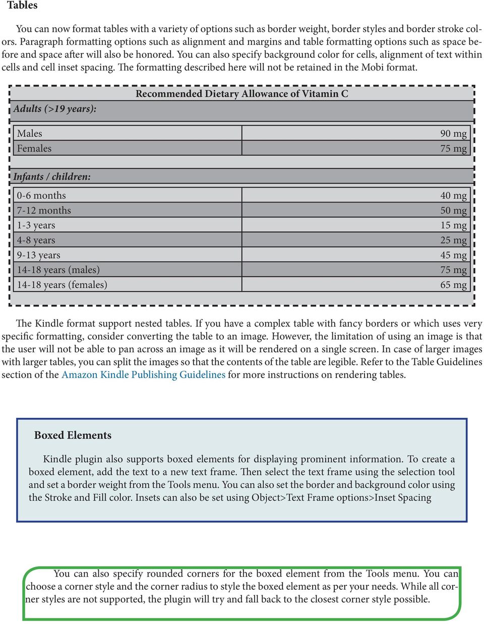 You can also specify background color for cells, alignment of text within cells and cell inset spacing. The formatting described here will not be retained in the Mobi format.