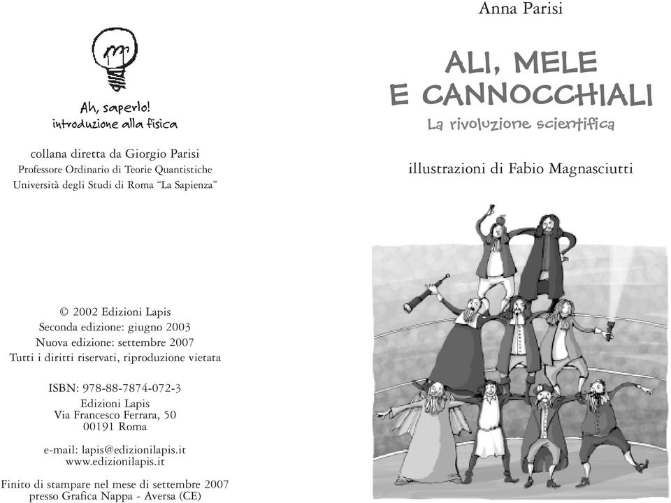 2003 Nuova edizione: settembre 2007 Tutti i diritti riservati, riproduzione vietata ISBN: 978-88-7874-072-3 Edizioni Lapis Via Francesco