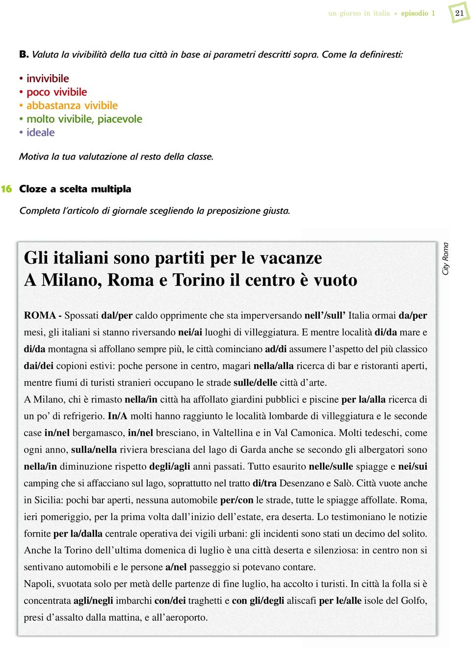 16 Cloze a scelta multipla Completa l articolo di giornale scegliendo la preposizione giusta.