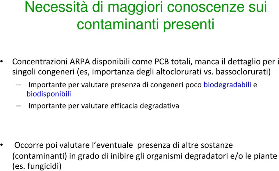 bassoclorurati) Importante per valutare presenza di congeneri poco biodegradabilie biodisponibili Importante per valutare
