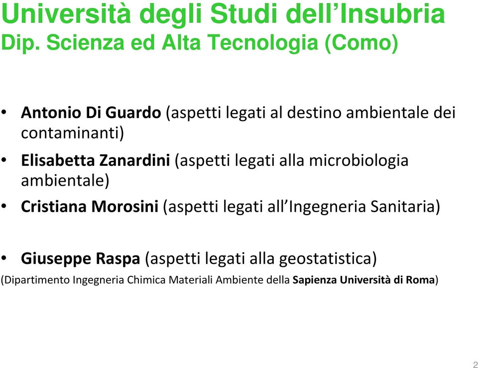 contaminanti) Elisabetta Zanardini (aspetti legati alla microbiologia ambientale) Cristiana Morosini