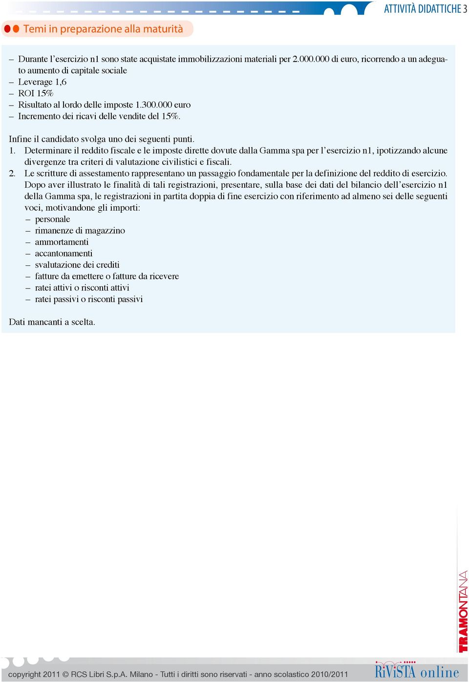 Infine il candidato svolga uno dei seguenti punti. 1.