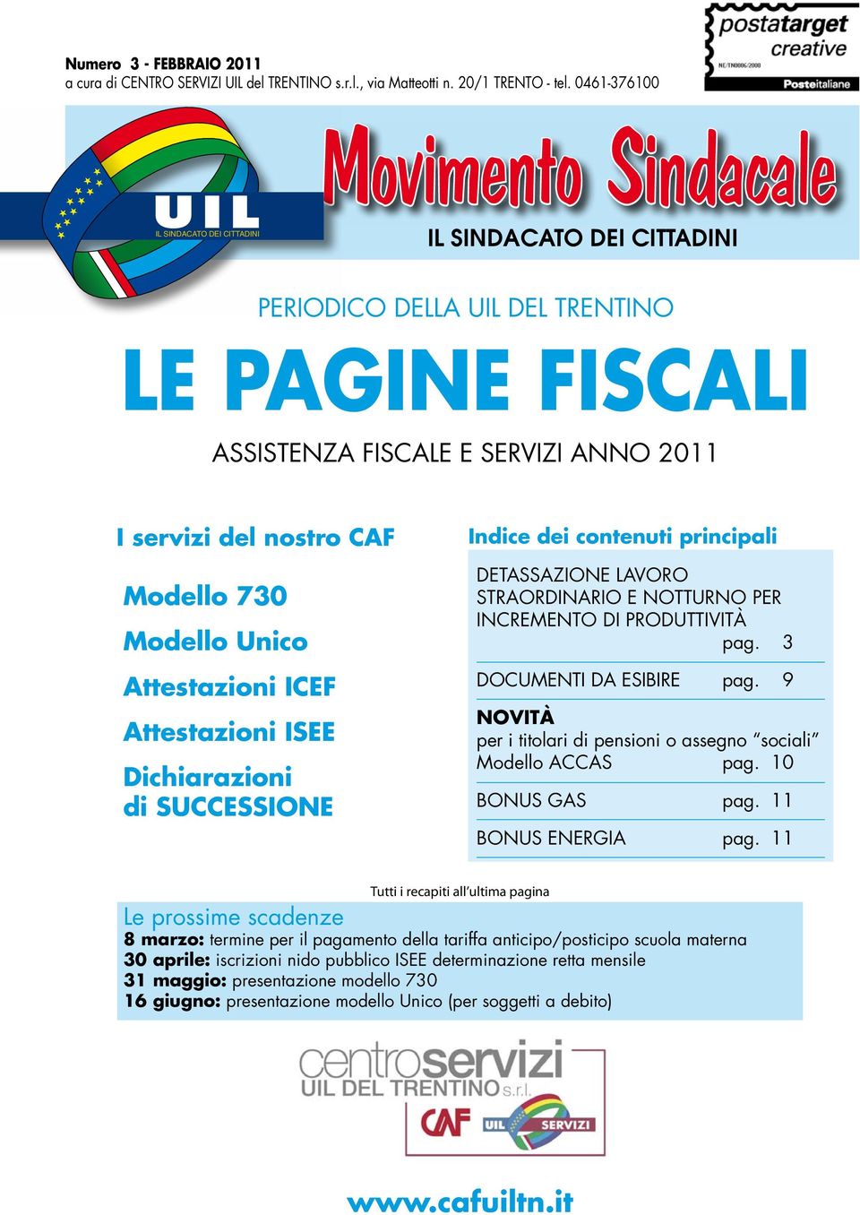 Modello Unico Attestazioni ICEF Attestazioni ISEE Dichiarazioni di SUCCESSIONE Indice dei contenuti principali Detassazione Lavoro Straordinario e notturno per Incremento di produttività pag.