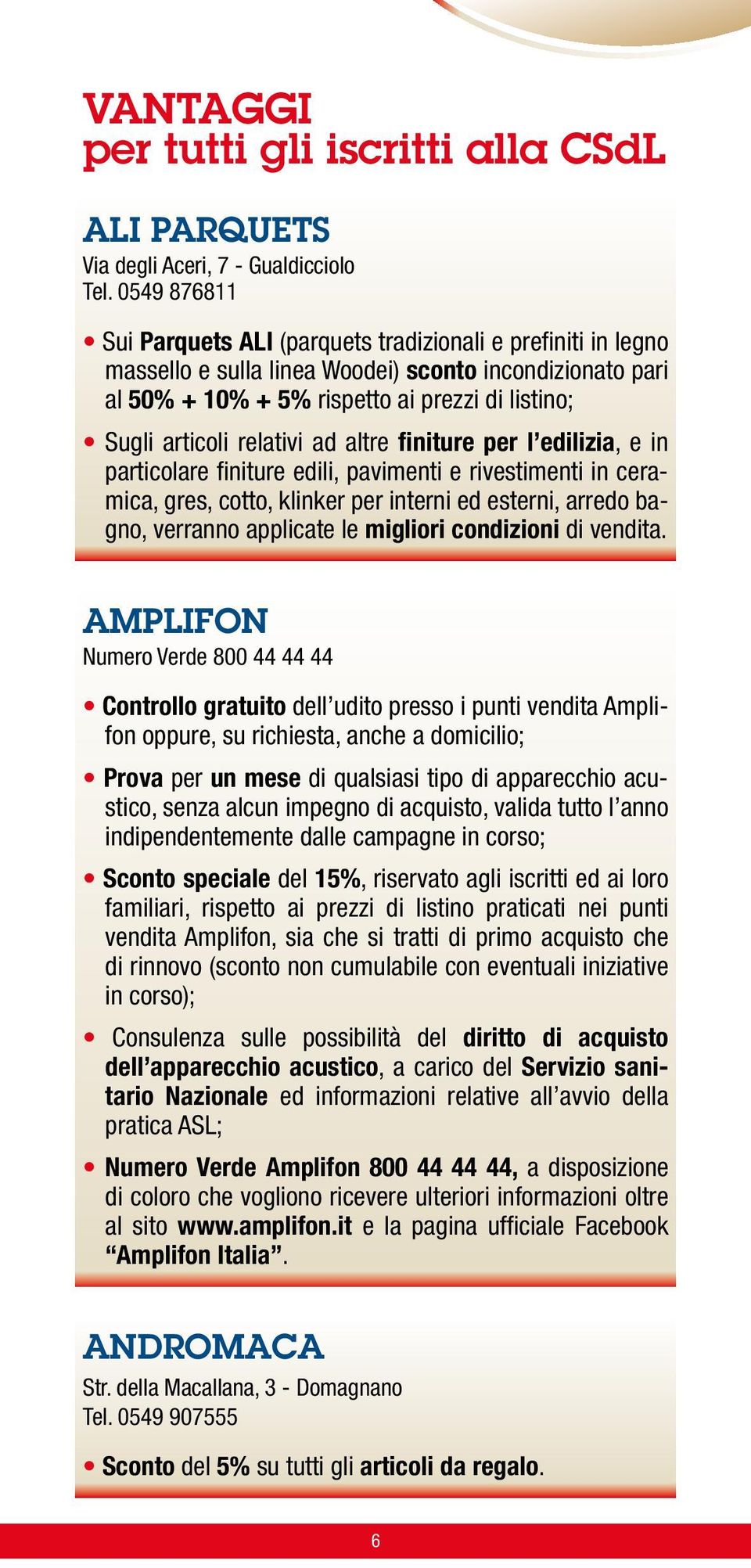 relativi ad altre finiture per l edilizia, e in particolare finiture edili, pavimenti e rivestimenti in ceramica, gres, cotto, klinker per interni ed esterni, arredo bagno, verranno applicate le