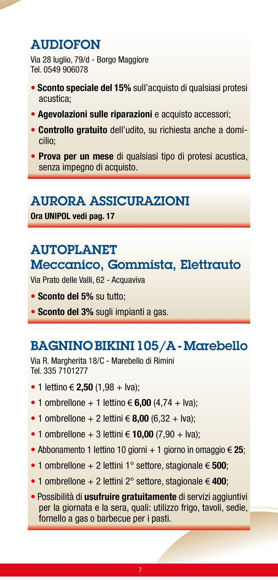 Prova per un mese di qualsiasi tipo di protesi acustica, senza impegno di acquisto. AURORA ASSICURAZIONI Ora UNIPOL vedi pag.