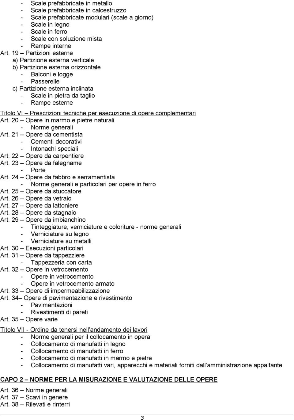 Titolo VI Prescrizioni tecniche per esecuzione di opere complementari Art. 20 Opere in marmo e pietre naturali - Norme generali Art.