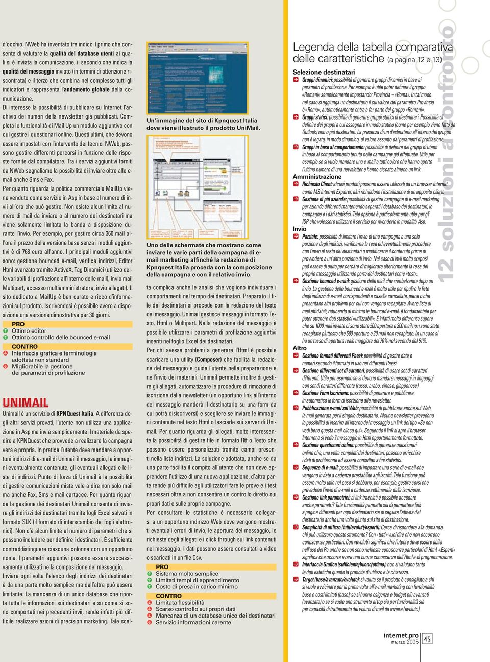 termini di attenzione riscontrata) e il terzo che combina nel complesso tutti gli indicatori e rappresenta l andamento globale della comunicazione.