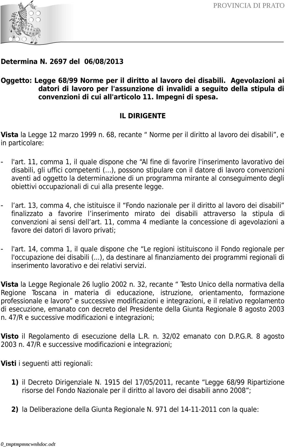 68, recante Norme per il diritto al lavoro dei disabili, e in particolare: - l'art.