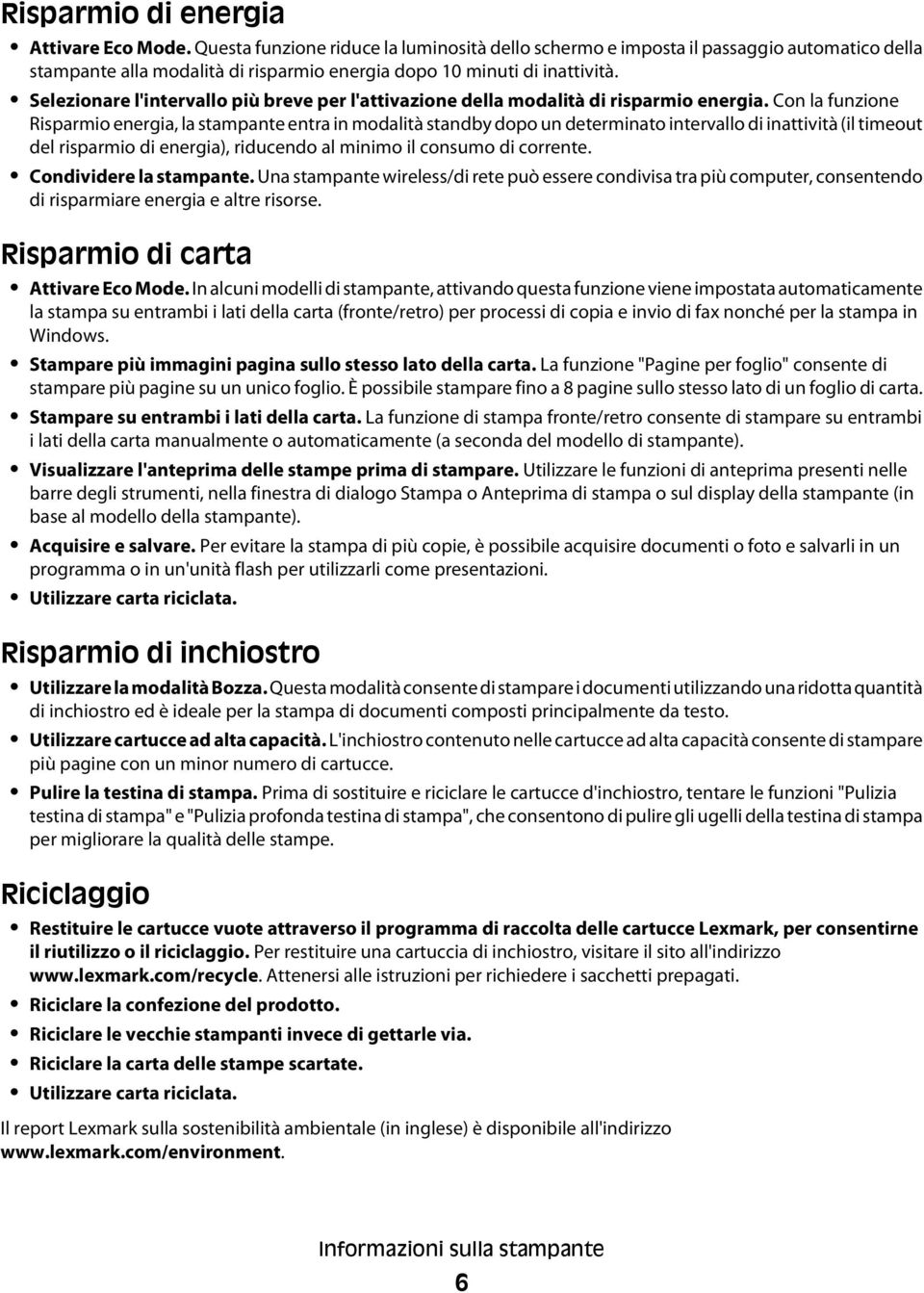 Selezionare l'intervallo più breve per l'attivazione della modalità di risparmio energia.