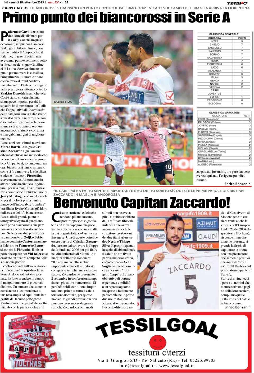 amarezza del gol subito nel finale, non hanno tradito. Il Carpi contro il Palermo, in gare ufficiali, non aveva mai perso e nemmeno sotto la direzione del signor Gavillucci di Latina.