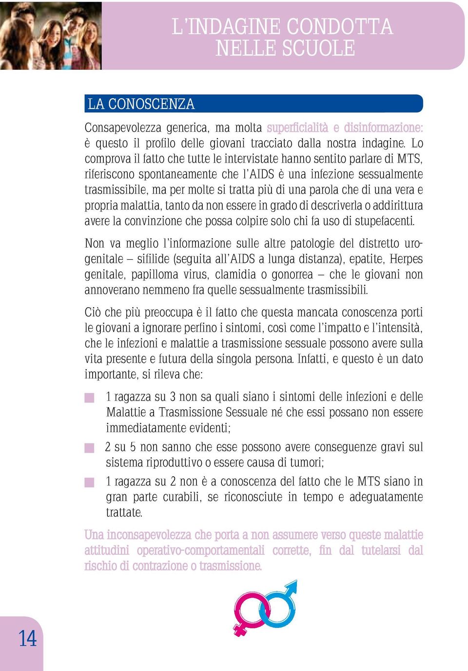 che di una vera e propria malattia, tanto da non essere in grado di descriverla o addirittura avere la convinzione che possa colpire solo chi fa uso di stupefacenti.