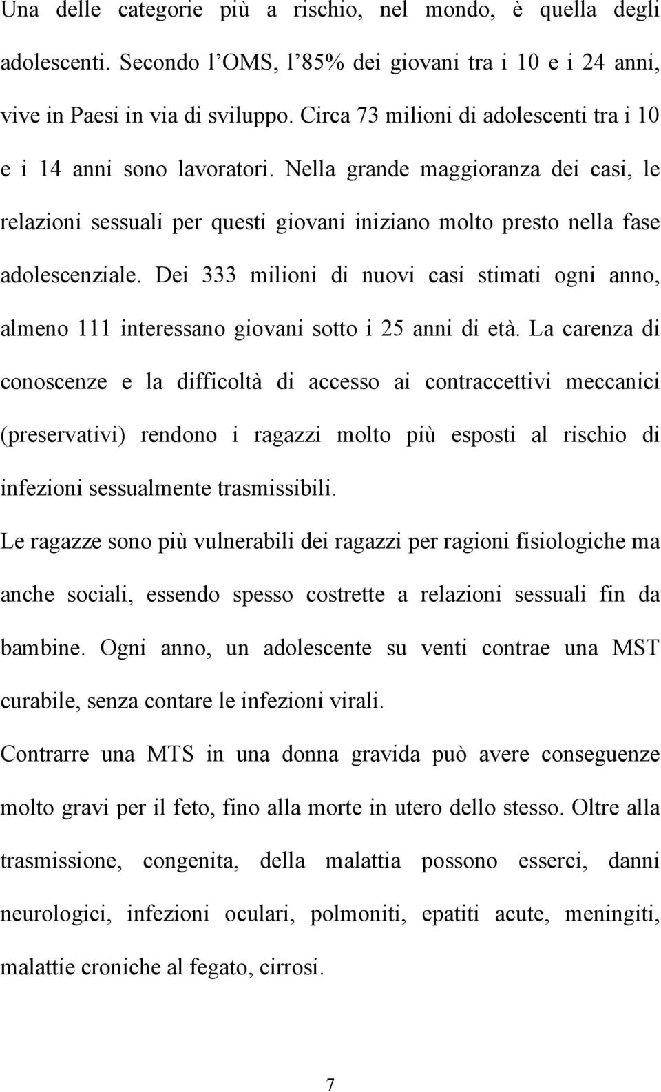 Dei 333 milioni di nuovi casi stimati ogni anno, almeno 111 interessano giovani sotto i 25 anni di età.