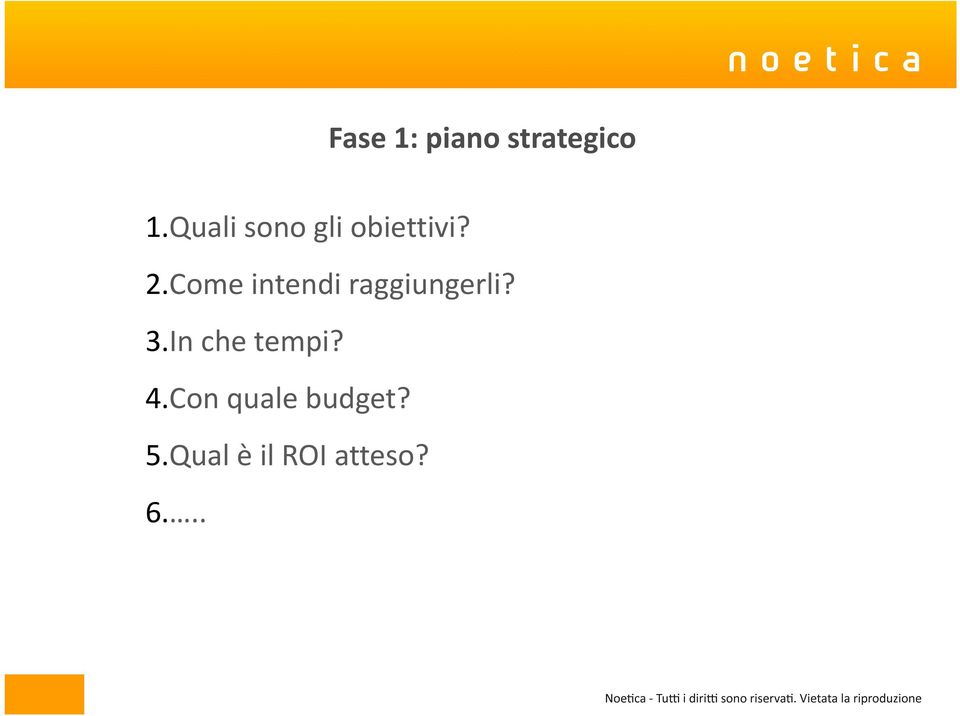 Come intendi raggiungerli? 3.