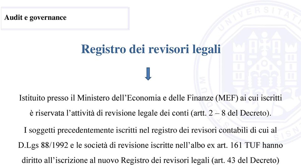 I soggetti precedentemente iscritti nel registro dei revisori contabili di cui al D.