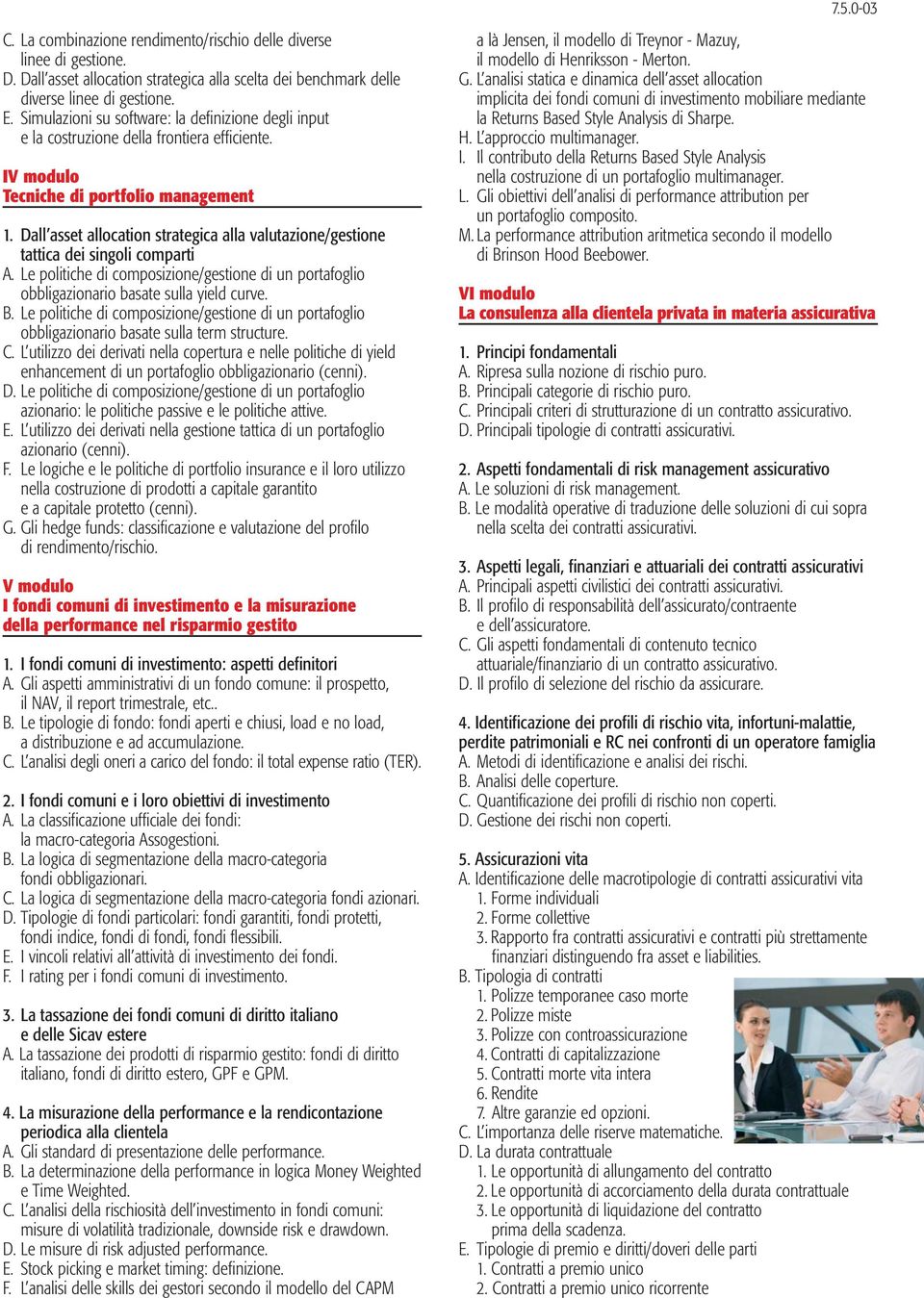 Dall asset allocation strategica alla valutazione/gestione tattica dei singoli comparti A. Le politiche di composizione/gestione di un portafoglio obbligazionario basate sulla yield curve. B.