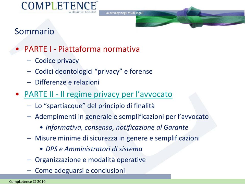 semplificazioni per l avvocato Informativa, consenso, notificazione al Garante Misure minime di sicurezza in genere e