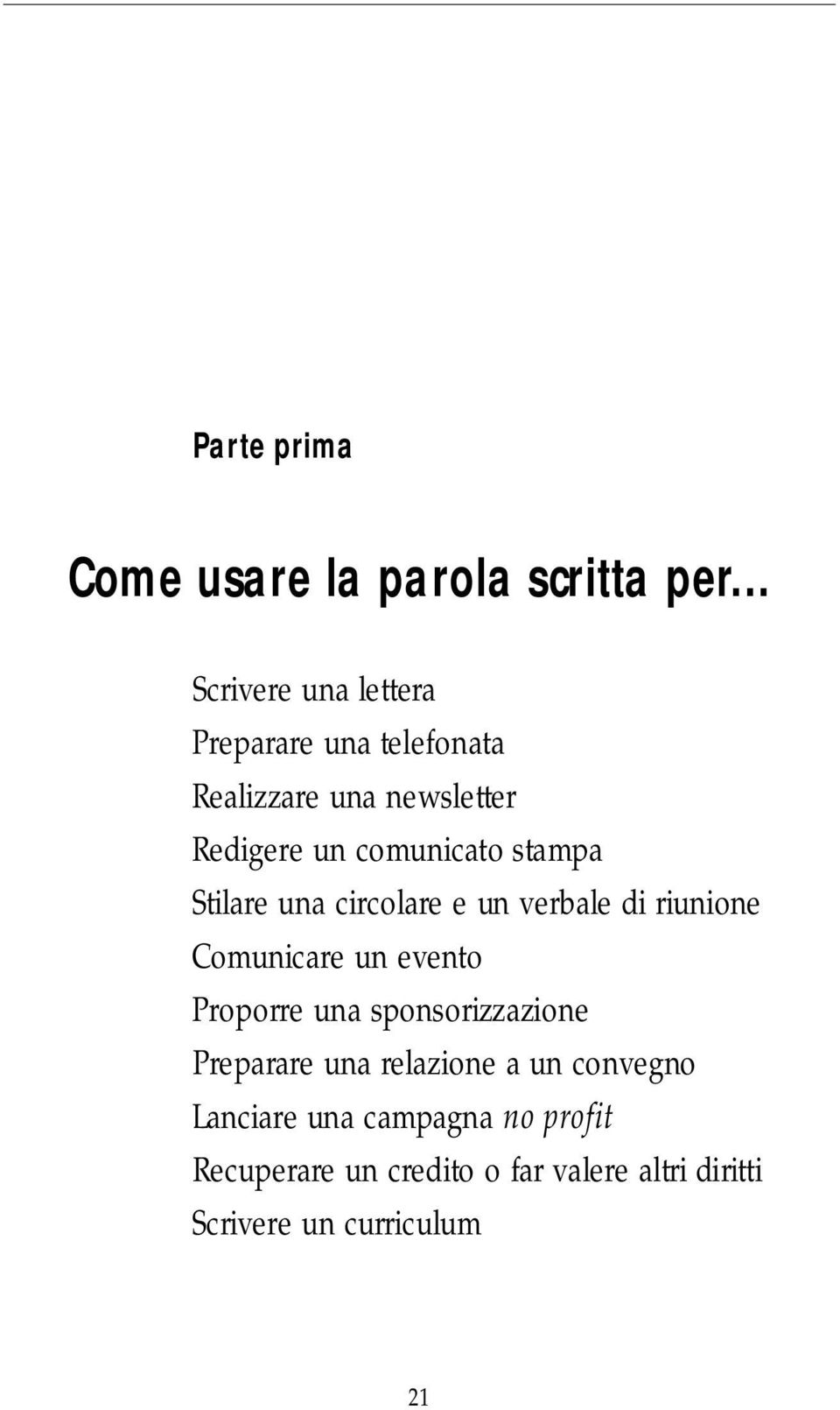 comunicato stampa S t i l a re una circ o l a re e un verbale di riunione C o m u n i c a re un evento P ro p o r re