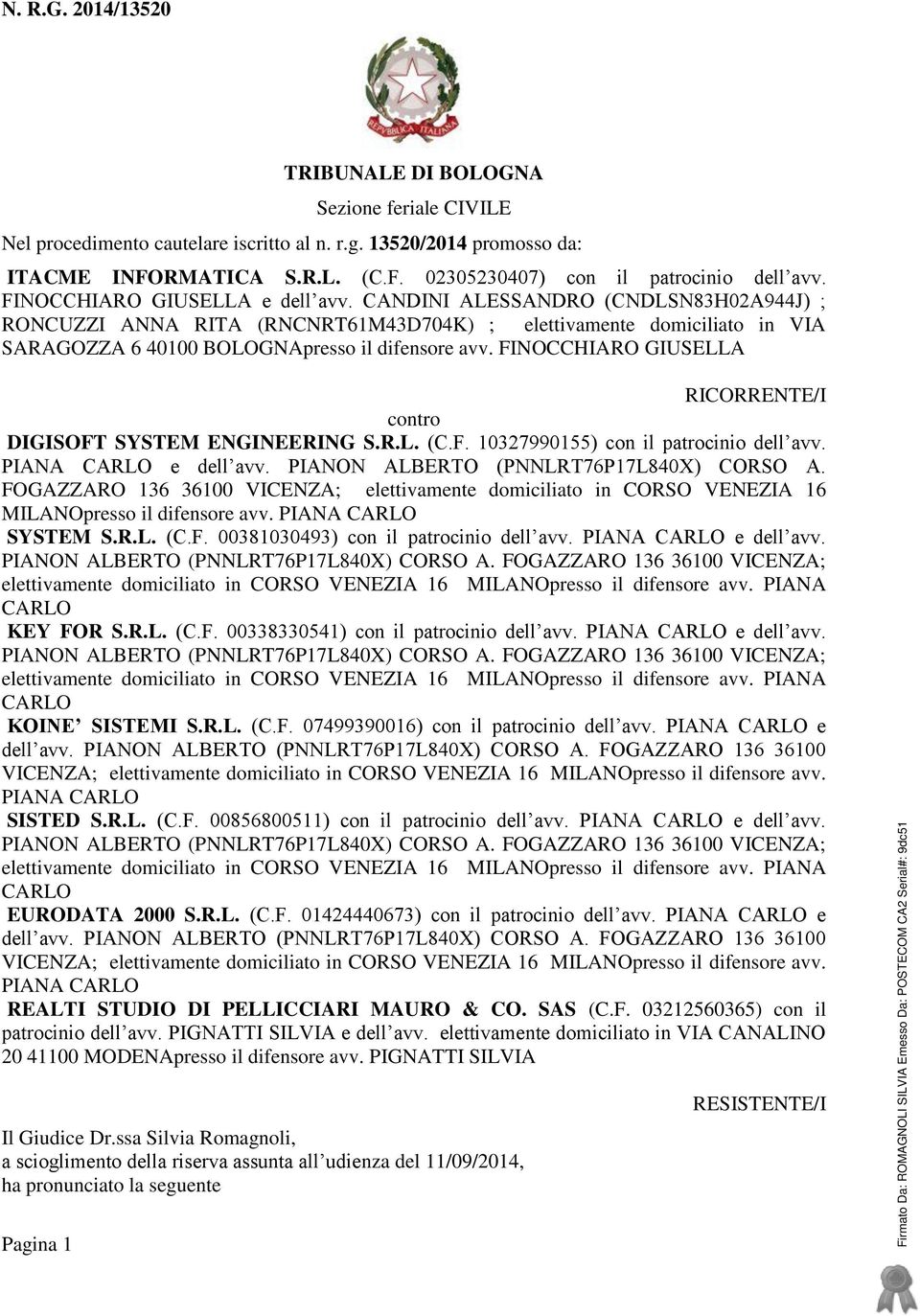 FINOCCHIARO GIUSELLA RICORRENTE/I contro DIGISOFT SYSTEM ENGINEERING S.R.L. (C.F. 10327990155) con il patrocinio dell avv. PIANA CARLO e dell avv. PIANON ALBERTO (PNNLRT76P17L840X) CORSO A.