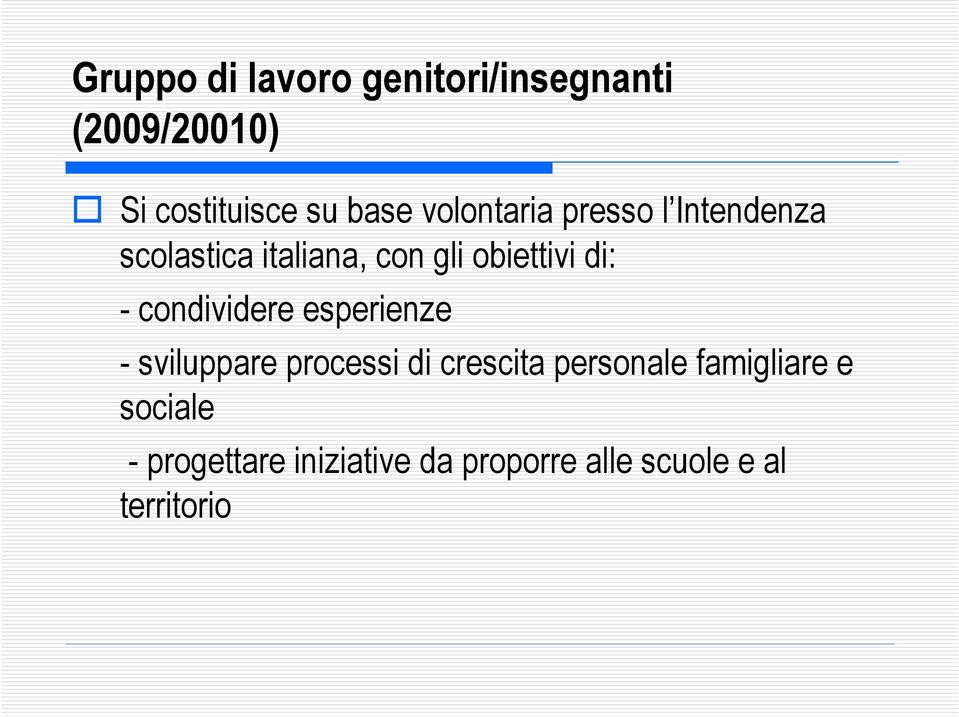 - condividere esperienze - sviluppare processi di crescita personale