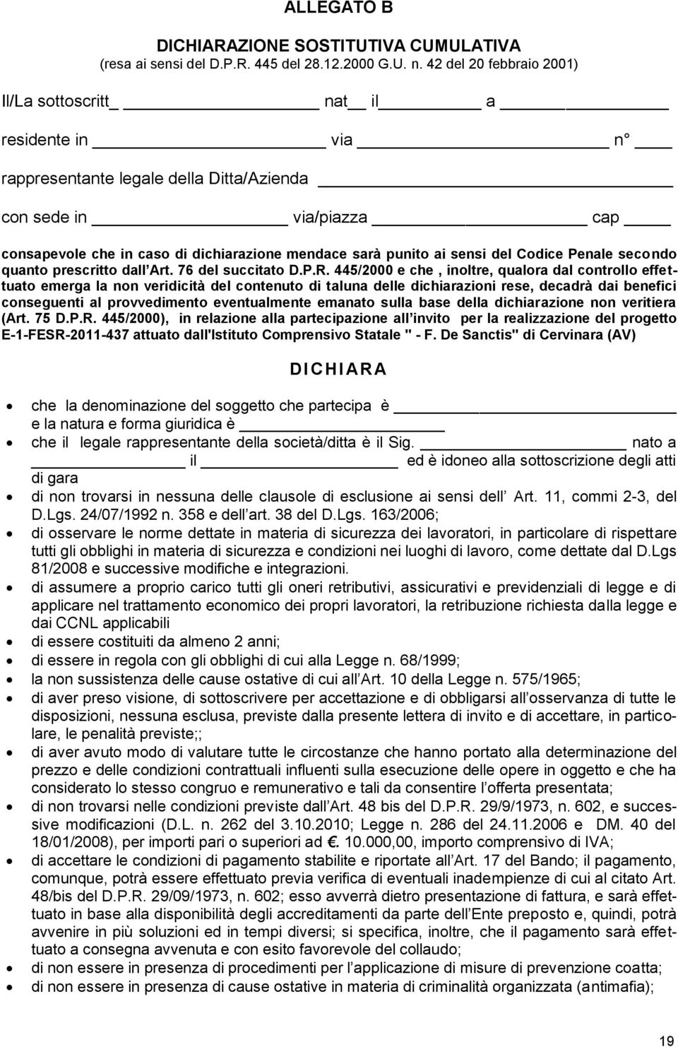 ai sensi del Codice Penale secondo quanto prescritto dall Art. 76 del succitato D.P.R.