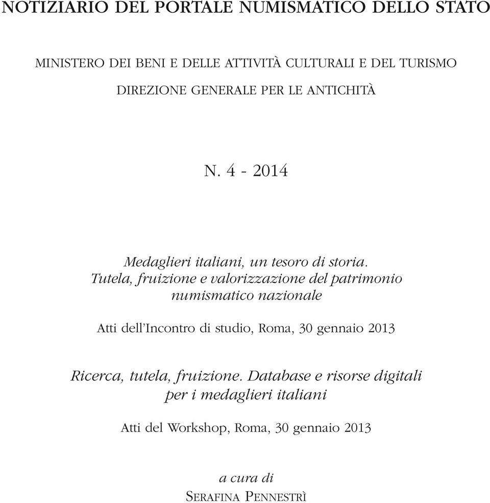 Tutela, fruizione e valorizzazione del patrimonio numismatico nazionale Atti dell Incontro di studio, Roma, 30