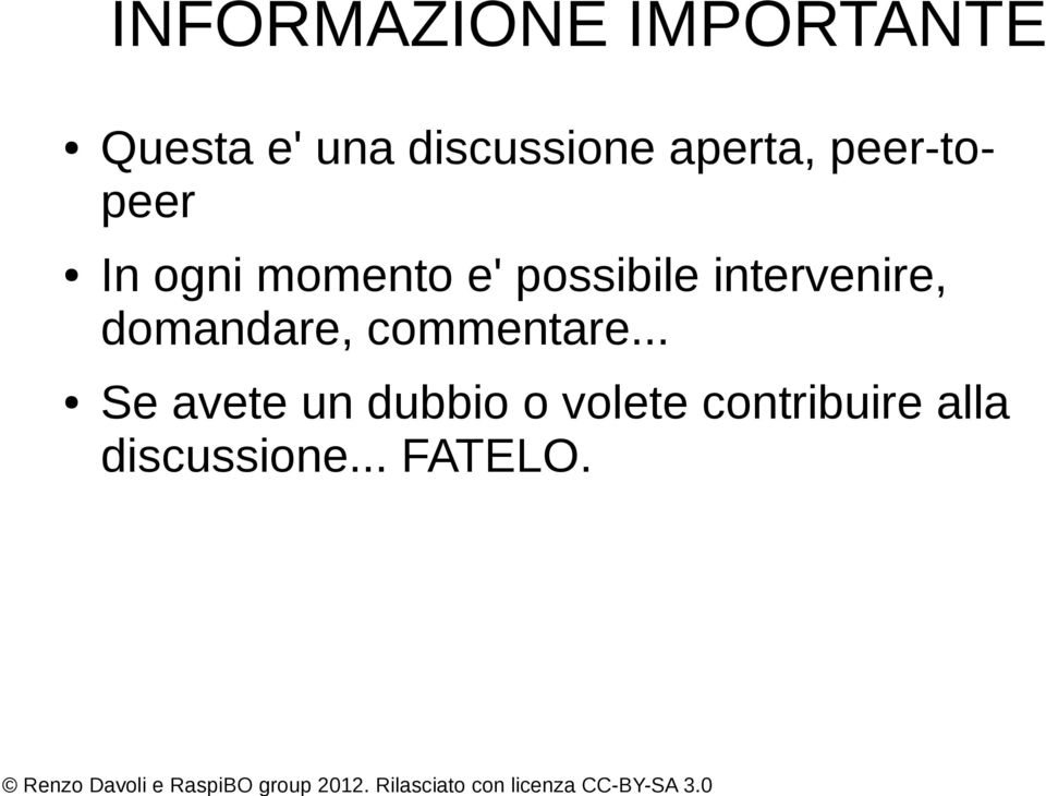 intervenire, domandare, commentare.