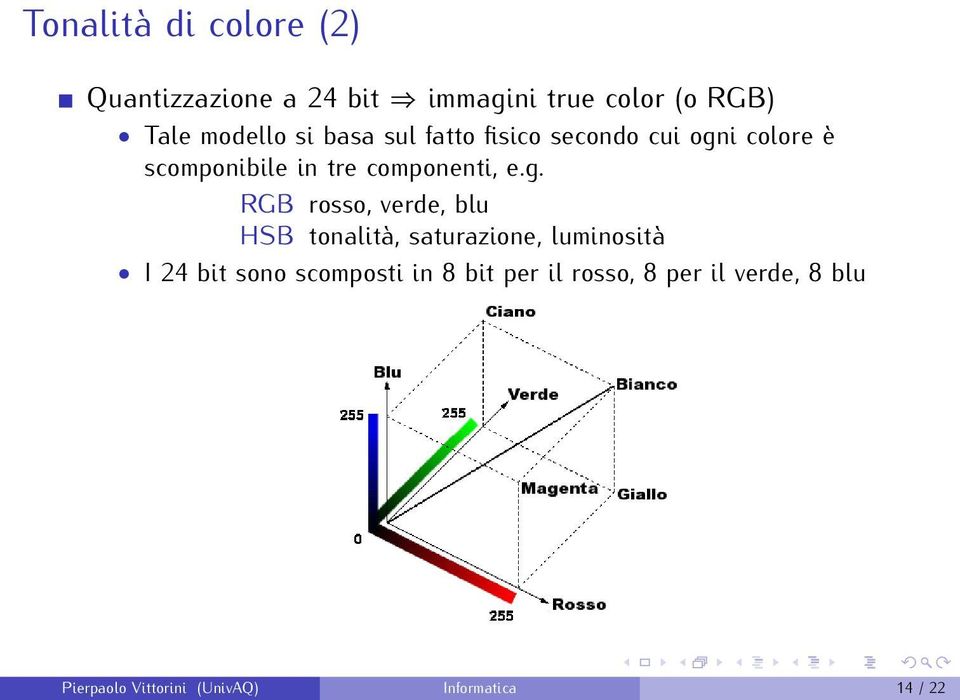 i colore è scomponibile in tre componenti, e.g.