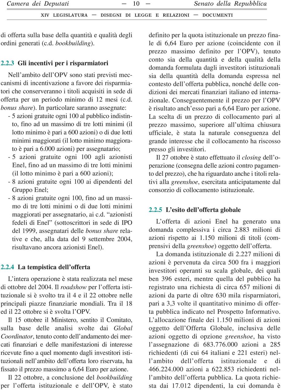 periodo minimo di 12 mesi (c.d. bonus share).