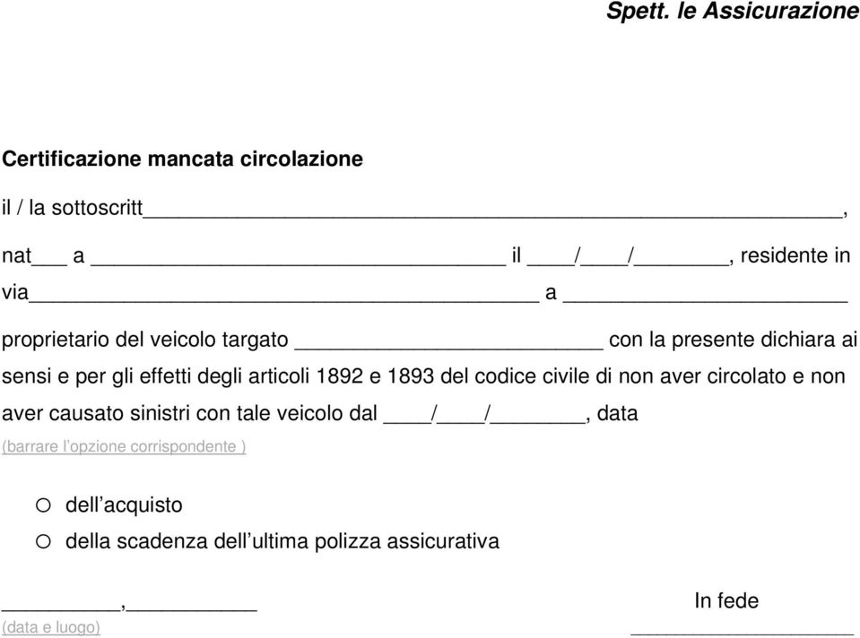 proprietario del veicolo con la presente dichiara ai sensi e per gli effetti degli articoli 1892 e 1893 del