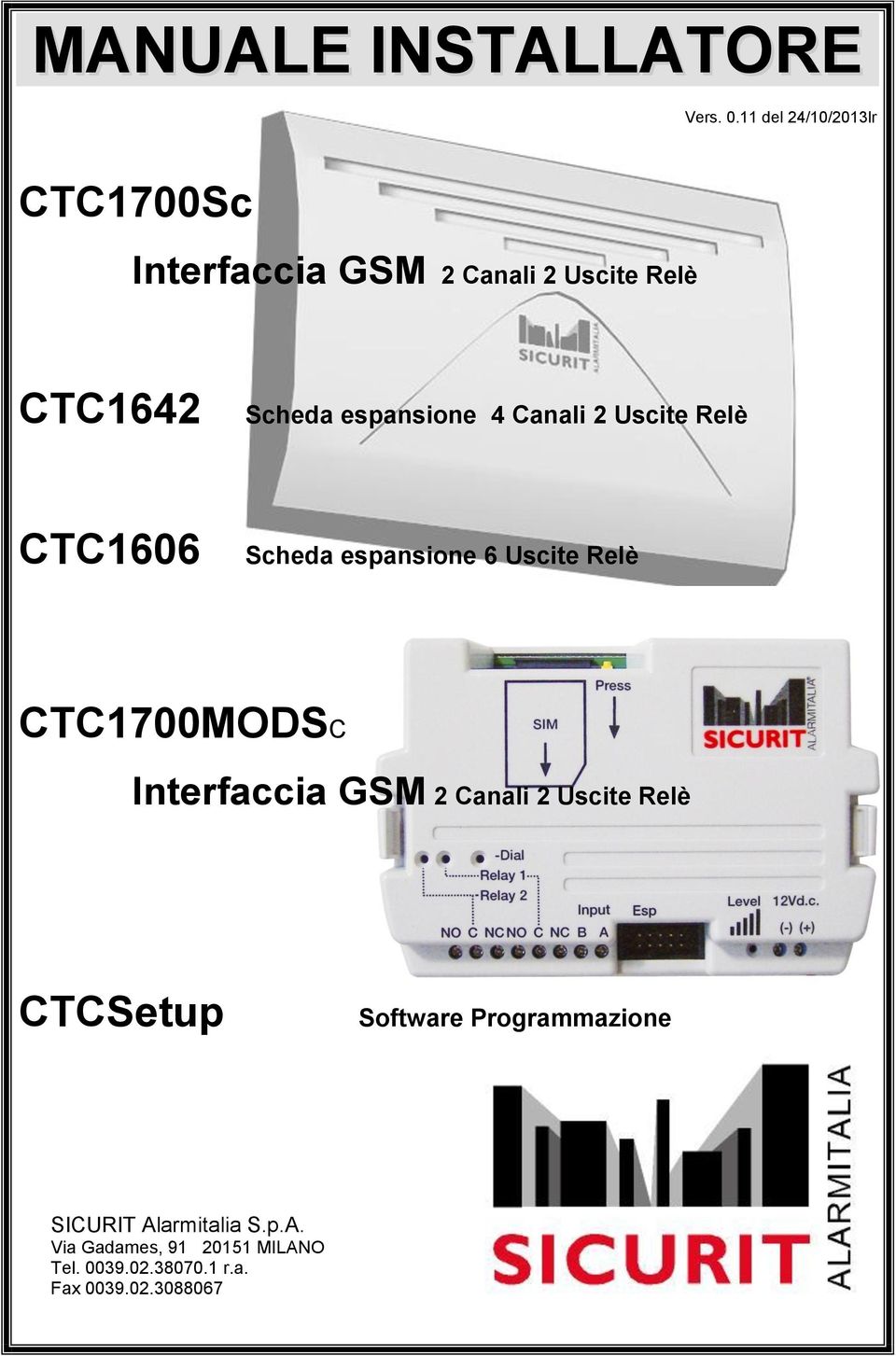 espansione 4 Canali 2 Uscite Relè CTC1606 Scheda espansione 6 Uscite Relè CTC1700MODSC