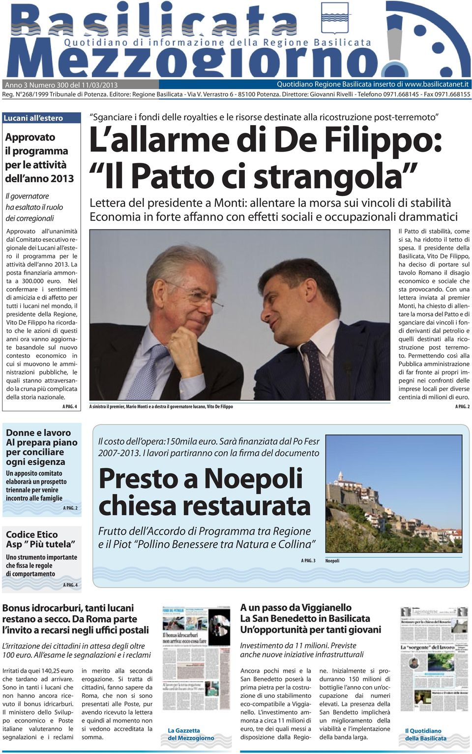 668155 Sganciare i fondi delle royalties e le risorse destinate alla ricostruzione post-terremoto Lucani all estero Approvato il programma per le attività dell anno 2013 Il governatore ha esaltato il