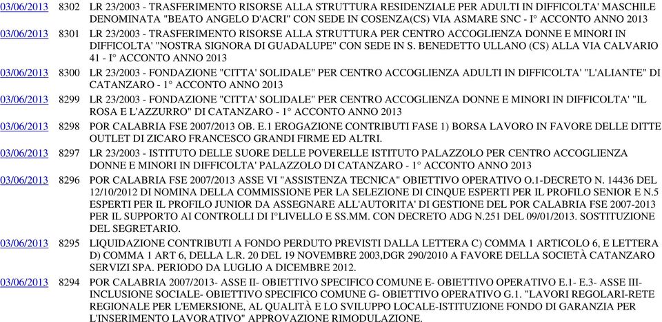 BENEDETTO ULLANO (CS) ALLA VIA CALVARIO 41 - I ACCONTO ANNO 2013 03/06/2013 8300 LR 23/2003 - FONDAZIONE "CITTA' SOLIDALE" PER CENTRO ACCOGLIENZA ADULTI IN DIFFICOLTA' "L'ALIANTE" DI CATANZARO - 1