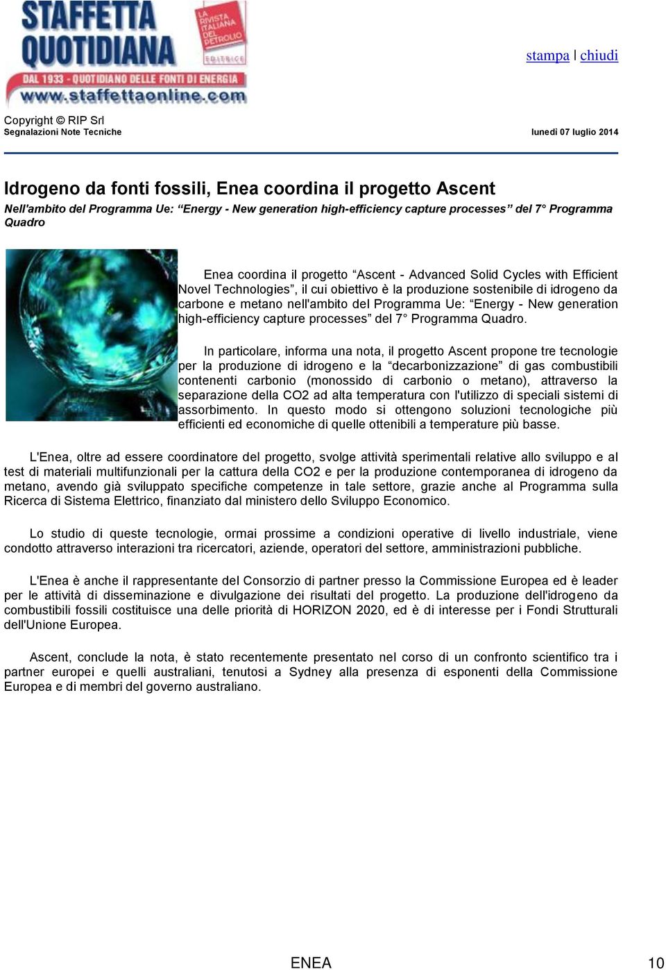 idrogeno da carbone e metano nell'ambito del Programma Ue: Energy - New generation high-efficiency capture processes del 7 Programma Quadro.