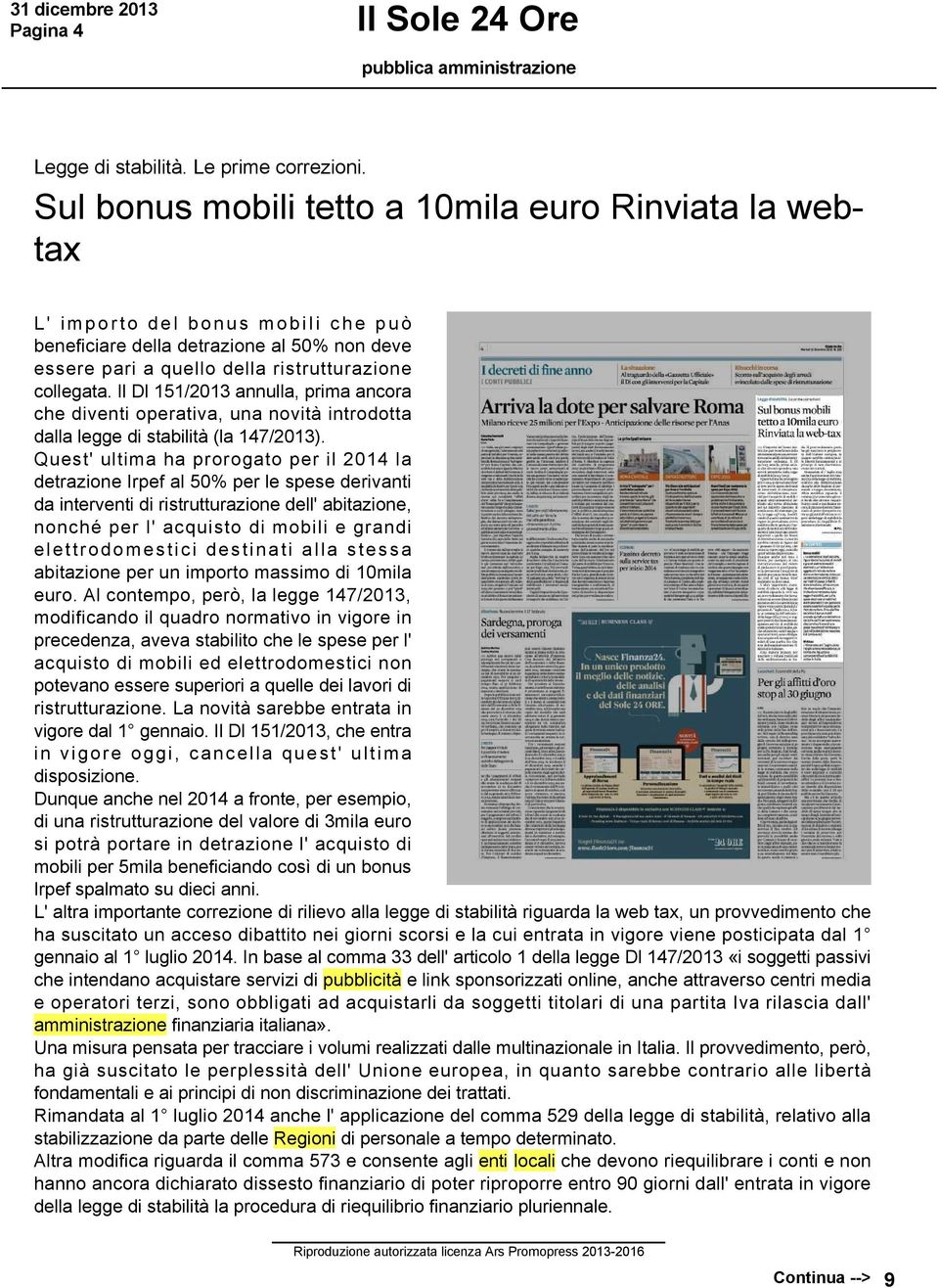 Il Dl 151/2013 annulla, prima ancora che diventi operativa, una novità introdotta dalla legge di stabilità (la 147/2013).