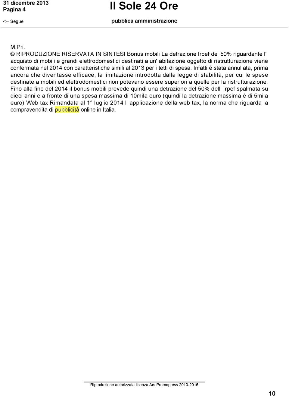 confermata nel 2014 con caratteristiche simili al 2013 per i tetti di spesa.