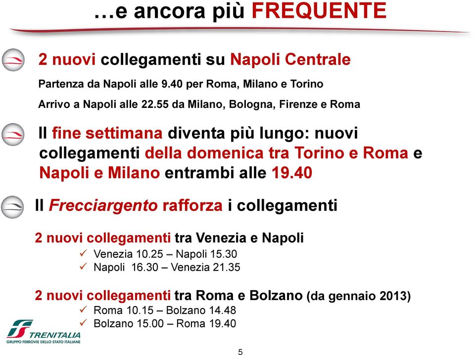 55 da Milano, Bologna, Firenze e Roma Il fine settimana diventa più lungo: nuovi collegamenti della domenica tra Torino e Roma e Napoli e