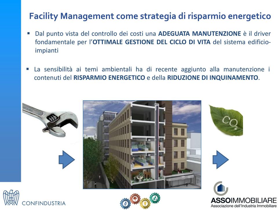 CICLO DI VITA del sistema edificioimpianti La sensibilità ai temi ambientali ha di recente