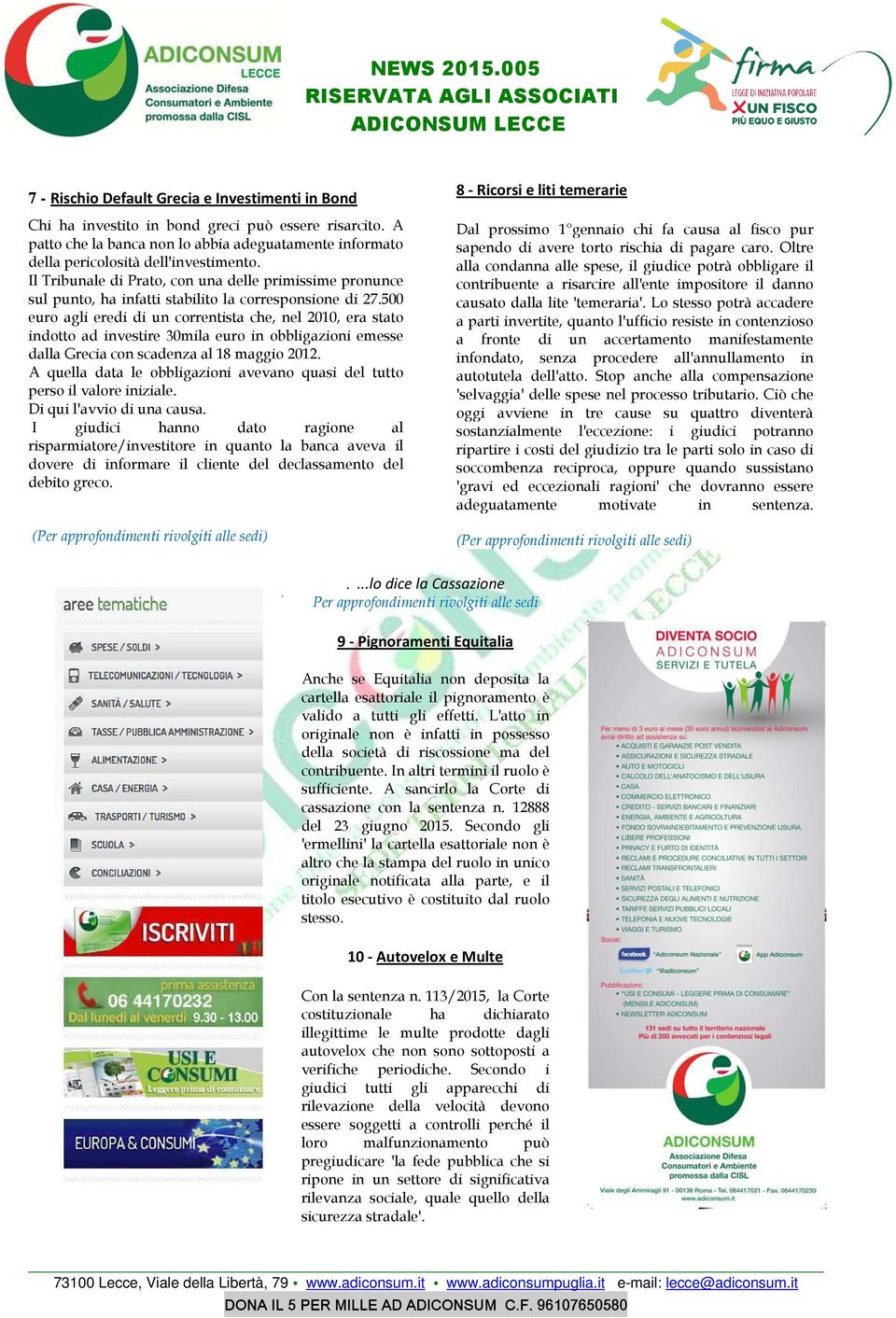 500 euro agli eredi di un correntista che, nel 2010, era stato indotto ad investire 30mila euro in obbligazioni emesse dalla Grecia con scadenza al 18 maggio 2012.