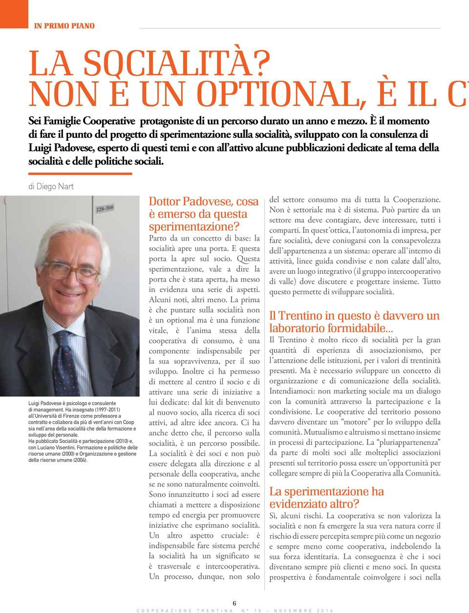 tema della socialità e delle politiche sociali. di Diego Nart Luigi Padovese è psicologo e consulente di management.