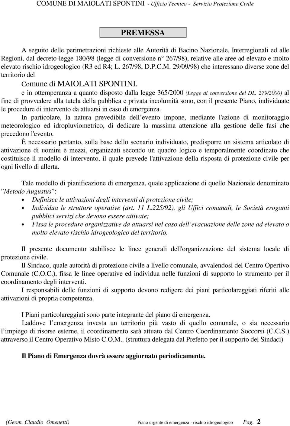 e in ottemperanza a quanto disposto dalla legge 365/2000 (Legge di conversione del DL.