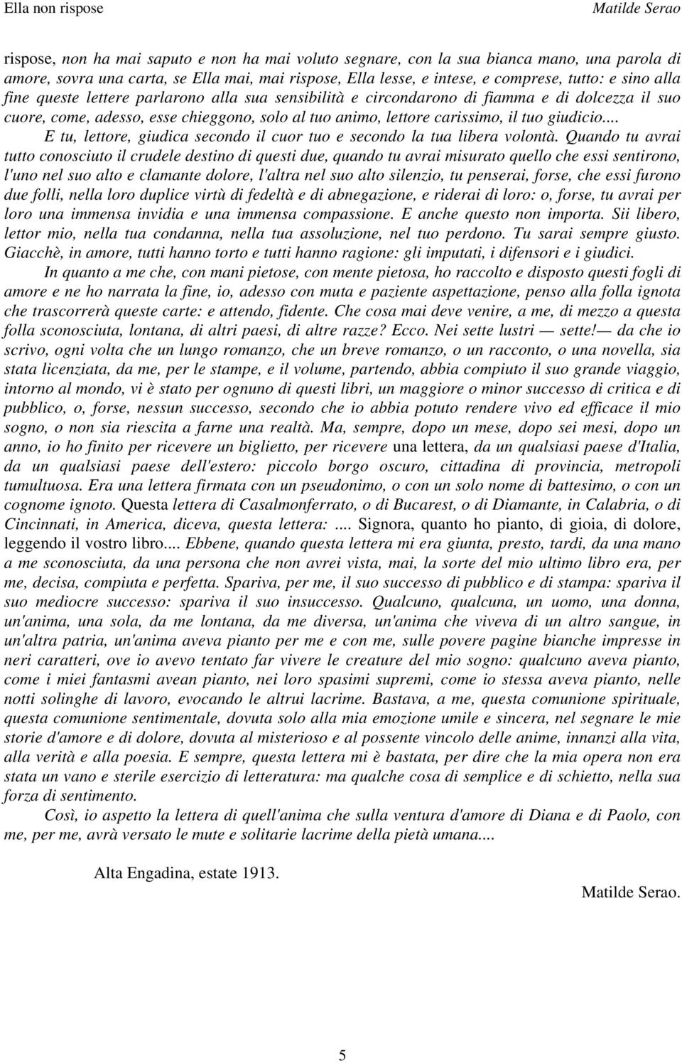 .. E tu, lettore, giudica secondo il cuor tuo e secondo la tua libera volontà.