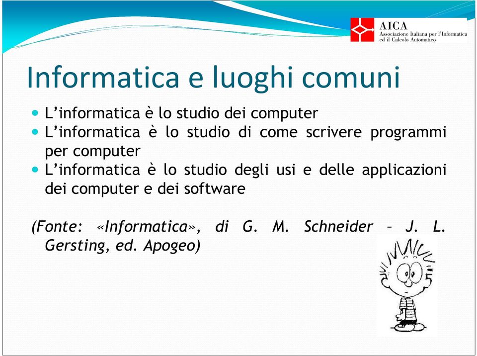 informatica è lo studio degli usi e delle applicazioni dei computer e